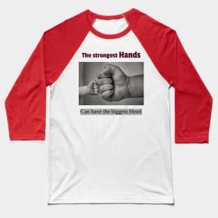 The strongest hands can have the biggest hearts Baseball T-Shirt